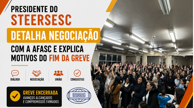 Presidente do STEERSESC detalha negociação com a AFASC e explica motivos do fim da greve